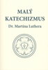 Malý katechizmus Dr. Martina Luthera