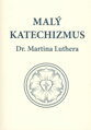 Malý katechizmus Dr. Martina Luthera