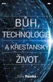 Bůh, technologie a křesťanský život