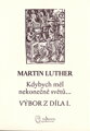 Martin Luther: Kdybych měl nekonečně světů…