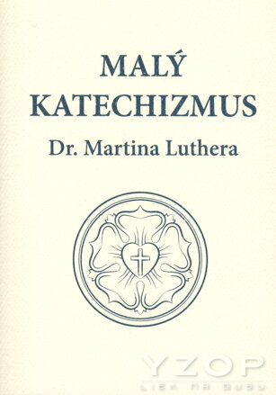 Malý katechizmus Dr. Martina Luthera