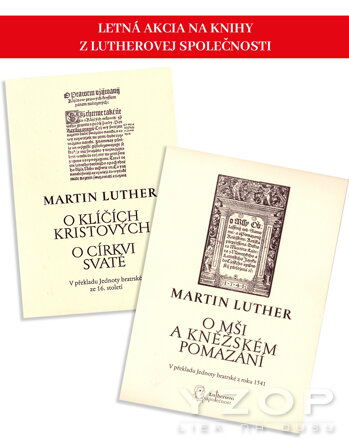 O Klíčích Kristových, O Církvi Svaté + Martin Luther: O mši a kněžském pomazání