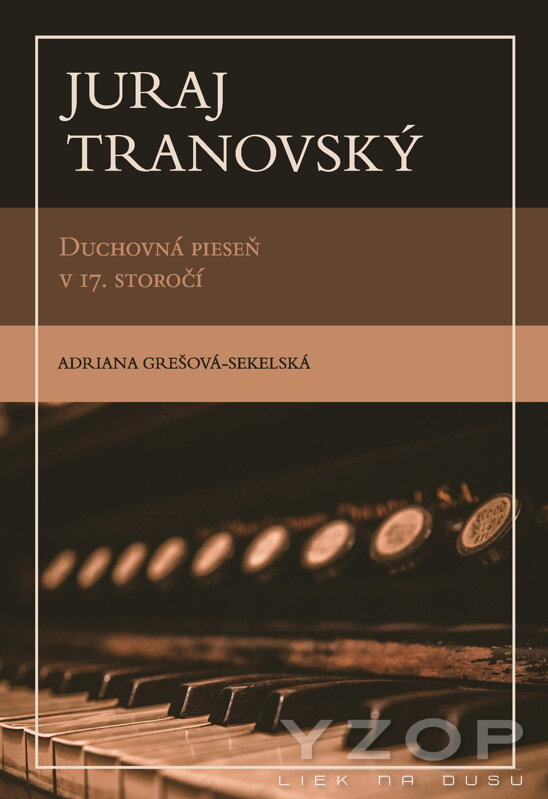 Juraj Tranovský Duchovná pieseň v 17. storočí Juraj Tranovský Duchovná pieseň v 17. storočí