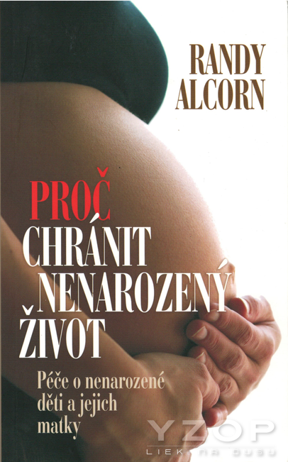 Proč chránit nenarozený život Proč chránit nenarozený život